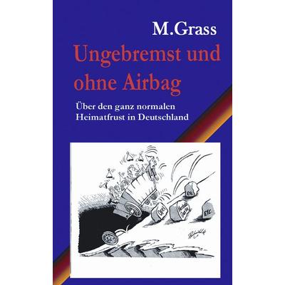 Ungebremst und ohne Airbag, Taschenbuch von Mike Grass, BoD – Books on Demand, 978-3-8334-2538-7