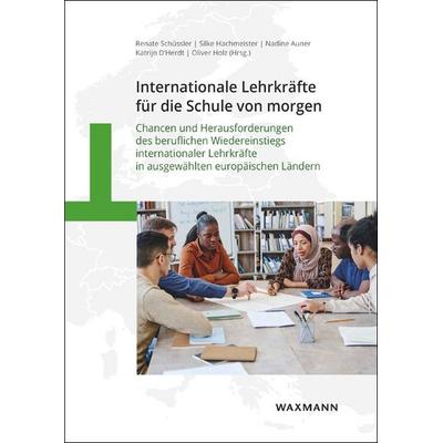 Internationale Lehrkräfte für die Schule von morgen, Taschenbuch von , Waxmann Verlag GmbH, 978-3-8309-4718-9