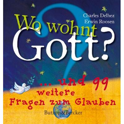 Wo wohnt Gott?, Gebundene Ausgabe von Charles Delhez,Erwin Roosen, Butzon & Bercker
