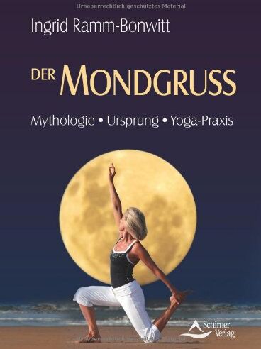 Ingrid Ramm-Bonwitt - Der Mondgruß - Mythologie, Ursprung, Yoga-Praxis - Yoga-Übung - Preis vom 09.10.2026 07:28:09 h