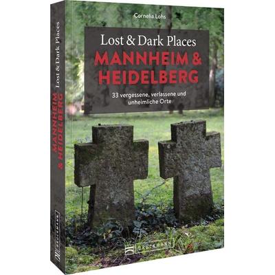 Lost & Dark Places Mannheim und Heidelberg, Taschenbuch von Cornelia Lohs, Bruckmann, 978-3-7343-2436-9
