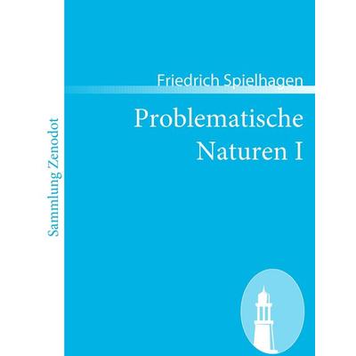 Problematische Naturen I, Taschenbuch von Friedrich Spielhagen, Contumax, 978-3-86640-374-1