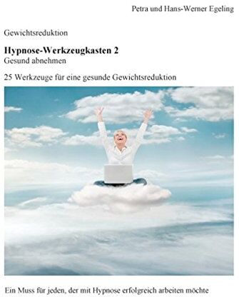 Petra Egeling - Gewichtsreduktion - Hypnose-Werkzeugkasten 2, Gesund abnehmen:: 25 Werkzeuge für eine gesunde Gewichtsreduktion - Preis vom 02.10.2026 23:42:20 h