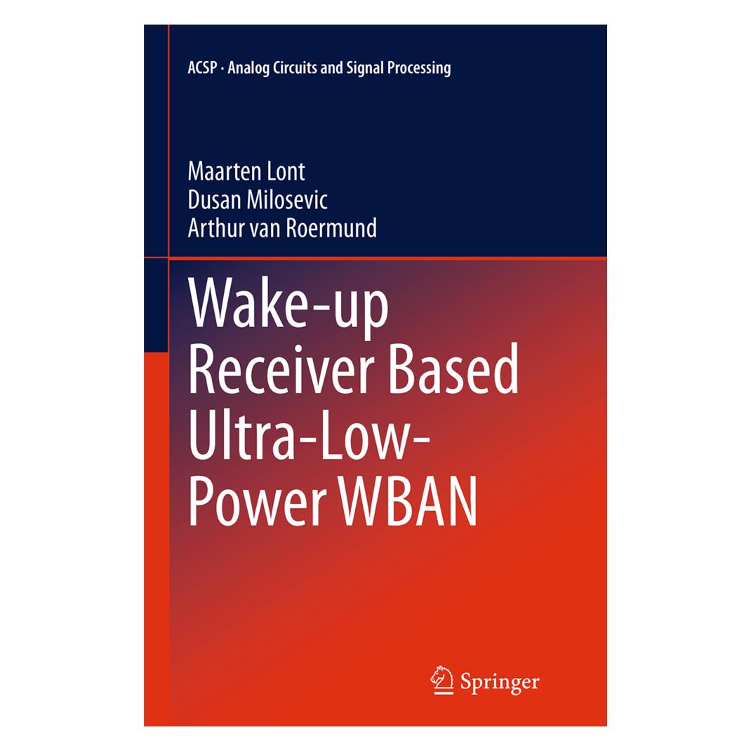 Springer Wake-up Receiver Based Ultra-Low-Power WBAN (Englisch, Softcover, Arthur van van Roermund, Dusan Milosevic, Maarten Lont) (55846157)