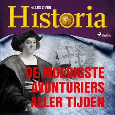 De moedigste avonturiers aller tijden - Alles over historia, Audio, 4066339886124