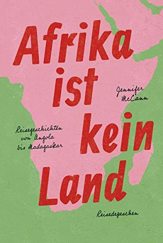 Jennifer McCann - Afrika ist kein Land: Reisegeschichten von Angola bis Madagaskar - Preis vom 16.10.2026 11:41:07 h