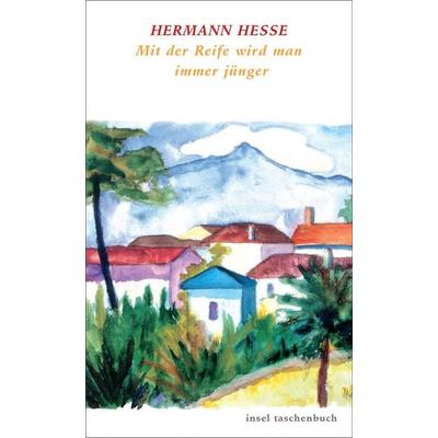 Mit der Reife wird man immer jünger, Taschenbuch von Hermann Hesse, Insel