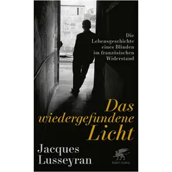 Das wiedergefundene Licht, Belletristik von Jacques Lusseyran