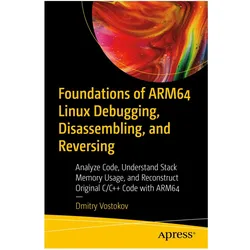 Foundations of ARM64 Linux Debugging, Disassembling, and Reversing, Fachbücher von Dmitry Vostokov