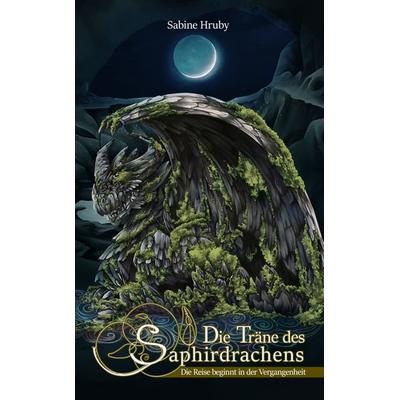 Die Träne des Saphirdrachens, Taschenbuch von Sabine Hruby, Buchschmiede, 978-3-99129-195-4