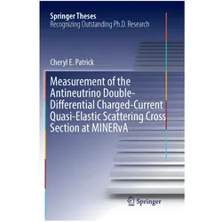 Measurement of the Antineutrino Double-Differential Charged-Current Quasi-Elastic Scattering Cross S, Fachbücher von Cheryl E Patrick