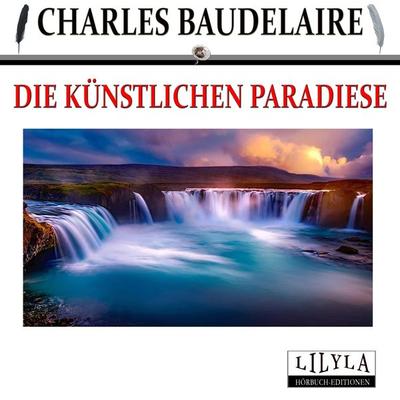 Die künstlichen Paradiese - Charles Baudelaire, Audio, 9783959897181
