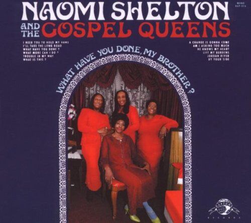 Shelton, Naomi & the Gospel Queens - What Have You Done,My Brother? - Preis vom 30.09.2026 22:30:23 h