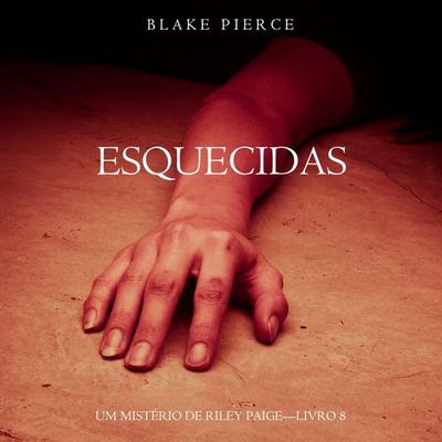 Esquecidas (Um Mistério de Riley Paige—Livro 8) - Blake Pierce, Audio, 9798341586185