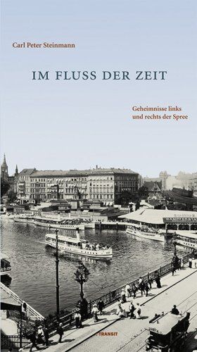 Carl-Peter Steinmann - Im Fluss der Zeit. Geheimnisse links und rechts der Spree - Preis vom 11.10.2026 15:43:13 h