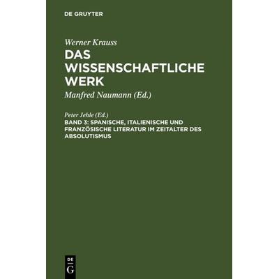 Spanische, italienische und französische Literatur im Zeitalter des Absolutismus, Gebundene Ausgabe von , De Gruyter, 978-3-11-015593-8