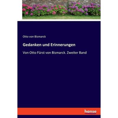 Gedanken und Erinnerungen, Taschenbuch von Otto Bismarck, Hansebooks, 978-3-348-10034-2