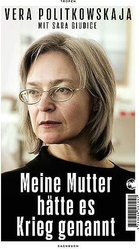 Vera Politkowskaja - Meine Mutter hätte es Krieg genannt - Preis vom 15.10.2026 23:06:25 h