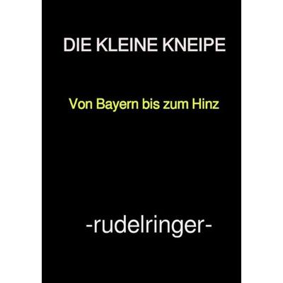 DIE KLEINE KNEIPE, Taschenbuch von Uli rudelringer, Epubli, 978-3-7485-7549-8