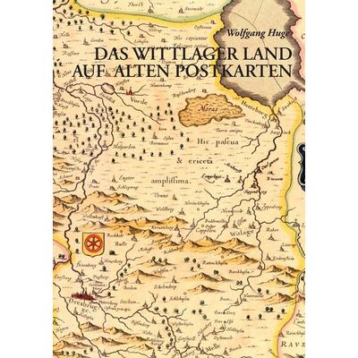Das Wittlager Land auf alten Postkarten, Taschenbuch von Wolfgang Huge, BoD – Books on Demand, 978-3-7322-3989-4