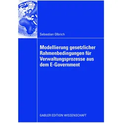 Modellierung gesetzlicher Rahmenbedingungen für Verwaltungsprozesse aus dem E-Government, Fachbücher von Sebastian Olbrich