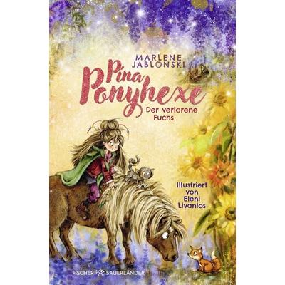 Pina Ponyhexe – Der verlorene Fuchs, Gebundene Ausgabe von Marlene Jablonski, Fischer Sauerländer, 978-3-7373-4335-0