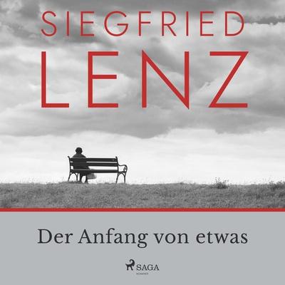 Der Anfang von etwas - Siegfried Lenz, Audio, 9788726970739