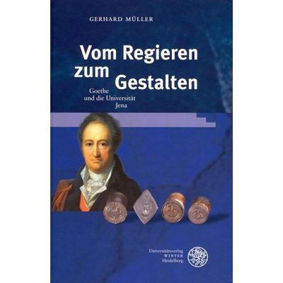 Vom Regieren zum Gestalten, Gebundene Ausgabe von Gerhard Müller, Universitätsverlag Winter GmbH Heidelberg, 978-3-8253-1665-5