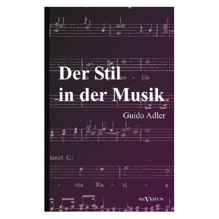 Severus Der Stil in der Musik: Prinzipien und Arten des musikalischen Stils (Deutsch, Softcover, Guido Adler) (55493405)