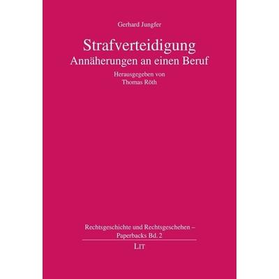 Jungfer, G: Strafverteidigung - Annäherung an einen Beruf, Taschenbuch von Gerhard Jungfer, Lit Verlag, 978-3-643-13480-6