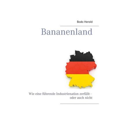 Bananenland, Taschenbuch von Bodo Herold, BoD – Books on Demand, 978-3-7526-3907-0