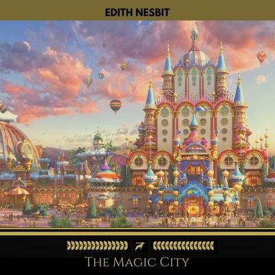 The Magic City (Golden Deer Classics) - Edith Nesbit, Audio, 9782377933372