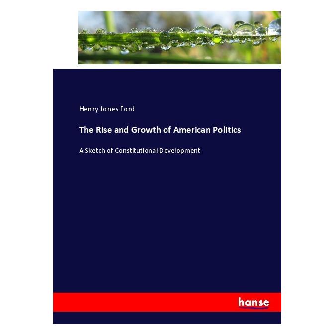 Hansebooks The Rise and Growth of American Politics (Englisch, Softcover, Henry Jones Ford) (55909256)