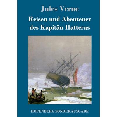 Reisen und Abenteuer des Kapitän Hatteras, Gebundene Ausgabe von Jules Verne, Hofenberg, 978-3-7437-1735-0