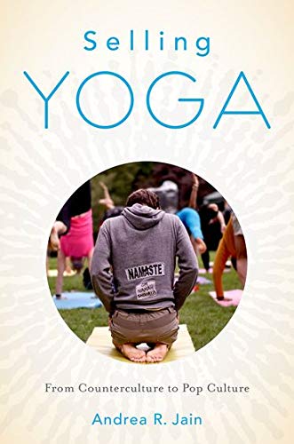 Andrea Jain - Selling Yoga: From Counterculture To Pop Culture - Preis vom 09.10.2026 07:28:09 h
