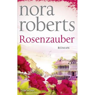 Rosenzauber, Taschenbuch von Nora Roberts, Blanvalet, 978-3-7341-1393-2