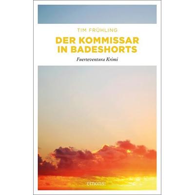 Der Kommissar in Badeshorts, Taschenbuch von Tim Frühling, Emons Verlag, 978-3-95451-503-5
