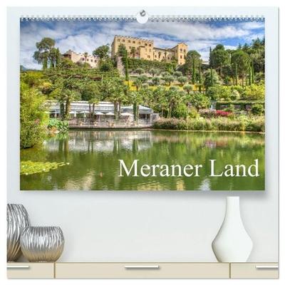 Meraner Land: alpin-mediterranes Lebensgefühl (hochwertiger Premium Wandkalender 2027 DIN A2 quer), Kunstdruck in Hochglanz