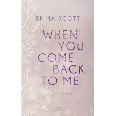 When You Come Back to Me, Taschenbuch von Emma Scott, Lyx