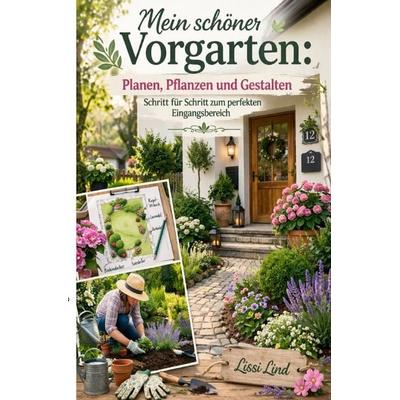 Mein schöner Vorgarten, Taschenbuch von Lissi Lind, Epubli, 978-3-565-39817-1