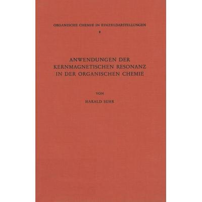 Anwendungen der Kernmagnetischen Resonanz in der Organischen Chemie, Taschenbuch von Harald Suhr, Springer Berlin, 978-3-540-03380-6