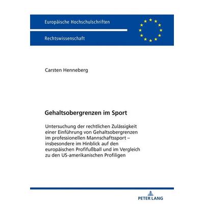 Gehaltsobergrenzen im Sport, Taschenbuch von Carsten Henneberg, Peter Lang GmbH, Internationaler Verlag der Wissenschaften, 978-3-631-74199-3