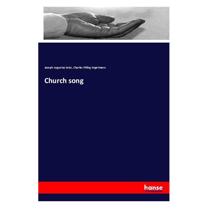 Hansebooks Church song (Englisch, Softcover, Charles Pilling Engelmann, Joseph Augustus Seiss) (56122188)