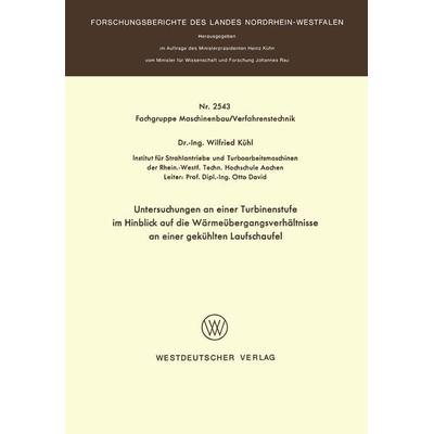 Untersuchungen an einer Turbinenstufe im Hinblick auf die Wärmeübergangsverhältnisse an einer gekühlten Laufschaufel, Taschenbuch von Wilfried Kühl,