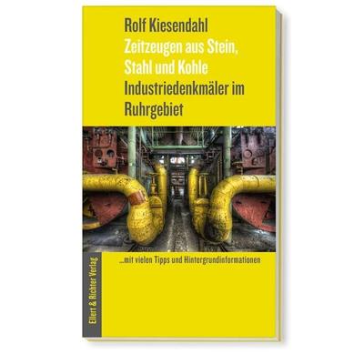 Industriedenkmäler im Ruhrgebiet, Taschenbuch von Rolf Kiesendahl, Ellert & Richter Verlag, 978-3-8319-0763-2