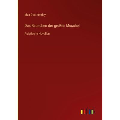 Das Rauschen der großen Muschel, Gebundene Ausgabe von Max Dauthendey, Outlook, 978-3-368-38399-2