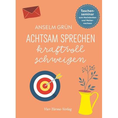 Achtsam sprechen, kraftvoll schweigen, Gebundene Ausgabe von Pater Anselm Grün, Vier Türme