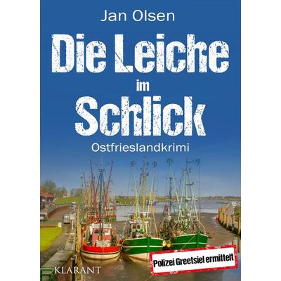 Die Leiche im Schlick. Ostfrieslandkrimi, Taschenbuch von Jan Olsen, Klarant, 978-3-96586-669-0