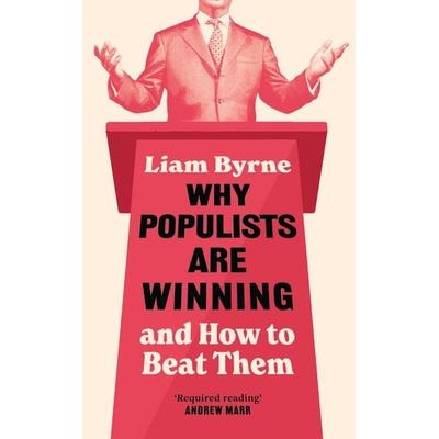 Why Populists Are Winning, Gebundene Ausgabe von Liam Byrne, Bloomsbury Academic, 978-1-03-592092-1