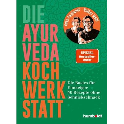 Die Ayurveda Kochwerkstatt, Taschenbuch von Anke Pachauer,Volker Mehl, Humboldt Verlag, 978-3-8426-3181-6